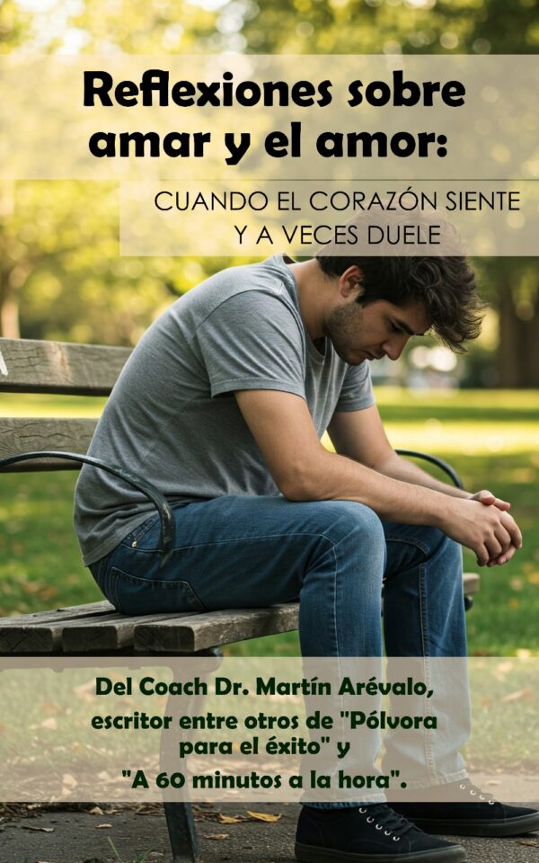 SOBRE AMAR Y EL AMOR: Cuando el corazón siente y a veces duele