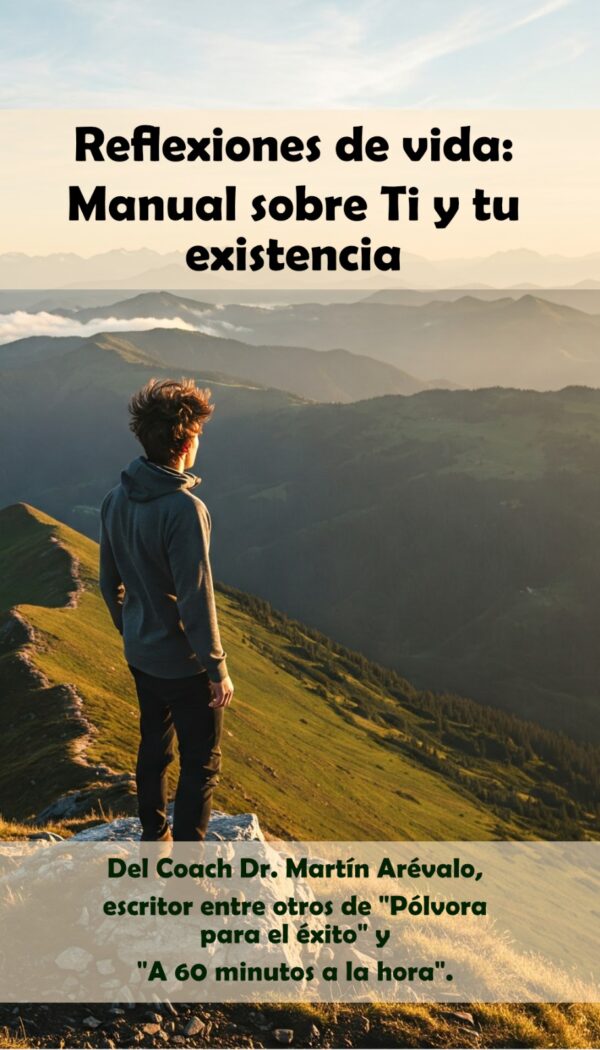 REFLEXIONES DE VIDA: MANUAL SOBRE TI Y TU EXISTENCIA