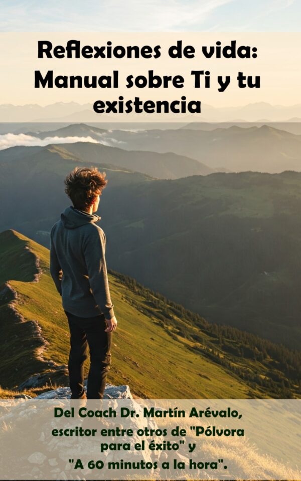 REFLEXIONES DE VIDA: MANUAL SOBRE TI Y TU EXISTENCIA